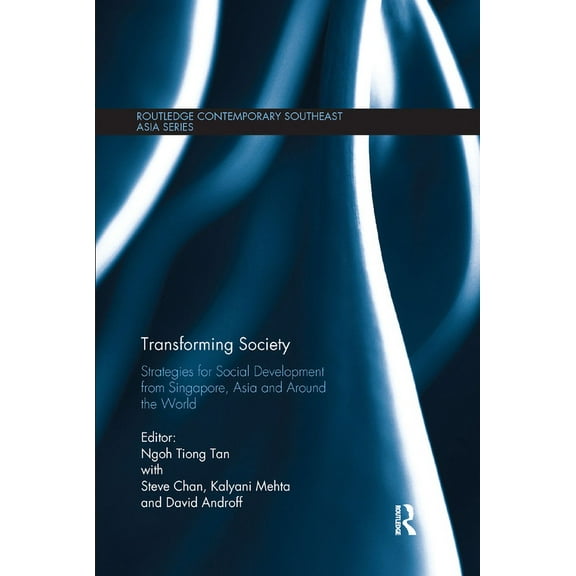 Routledge Contemporary Southeast Asia Transforming Society: Strategies for Social Development from Singapore, Asia and Around the World, (Paperback)