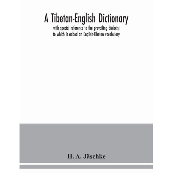 A Tibetan-English dictionary: with special reference to the prevailing dialects; to which is added an English-Tibetan vo, (Paperback)