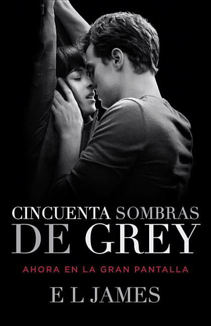 Trilogía Cincuenta Sombras: Cincuenta Sombras de Grey (Movie Tie-In  Edition) / Fifty Shades of Grey (Mti) (Series #1) (Paperback) 