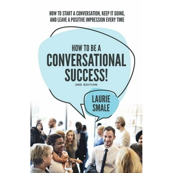 How to be a Conversational Success! 2nd Edition, (Paperback)