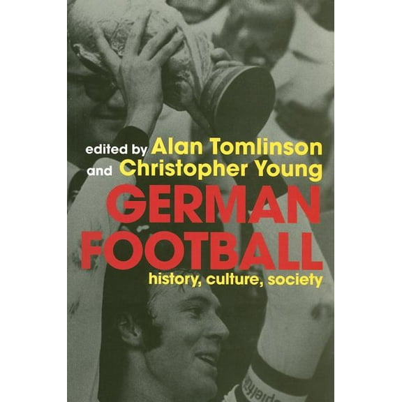 German Football: History, Culture, Society, (Paperback)