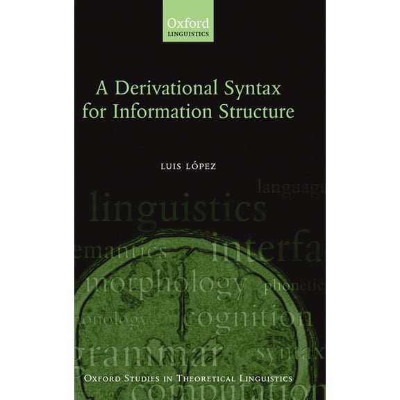 Oxford Studies in Theoretical Linguistic A Derivational Syntax for Information Structure, Book 23, (Hardcover)