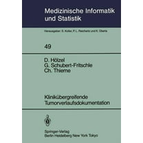 Medizinische Informatik, Biometrie Und E Klinikübergreifende Tumorverlaufsdokumentation: Zwischenbericht Aus Der Anlaufphase Des Tumorregisters München, Book 49, (Paperback)