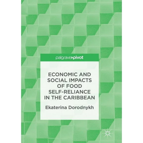 Economic and Social Impacts of Food Self-Reliance in the Caribbean, (Paperback)
