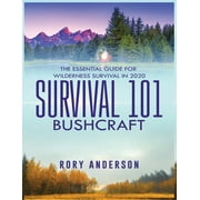 RORY ANDERSON Survival 101 Bushcraft : The Essential Guide for Wilderness Survival 2020 (Paperback)