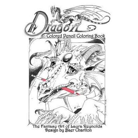 Dragon : Colored Pencil Coloring Book, the Fantasy Art of Laura