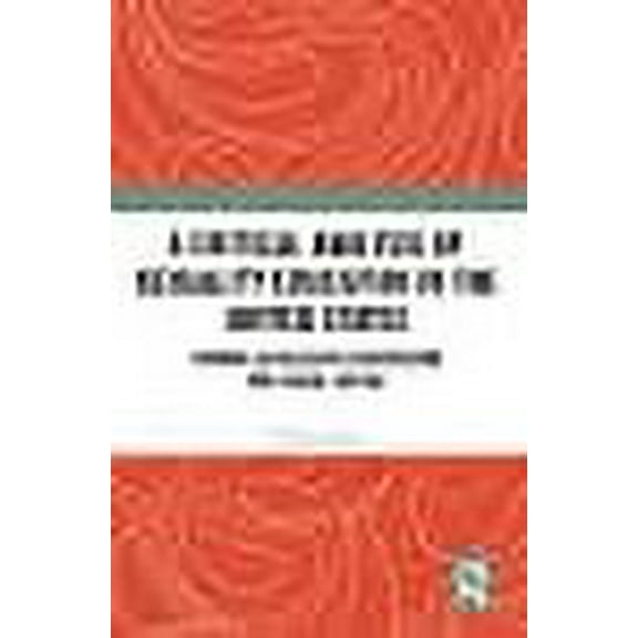 Routledge Research in Education: A Critical Analysis of Sexuality Education in the United States (Paperback)