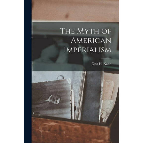 The Myth of American Imperialism, (Paperback)
