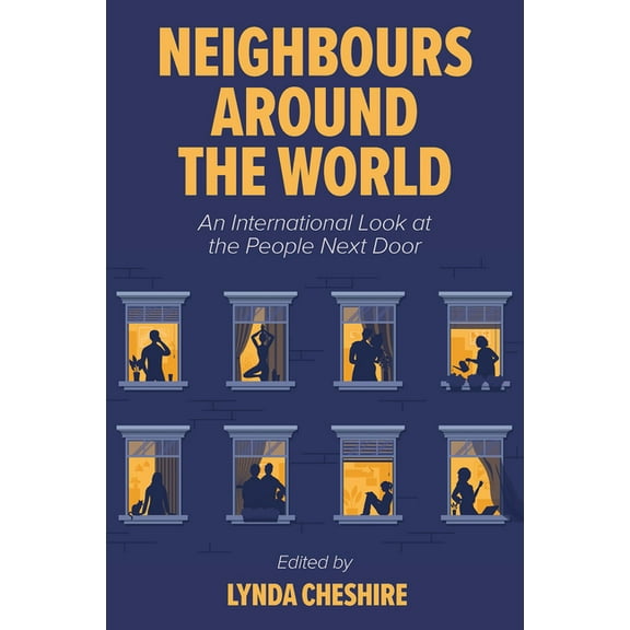 Neighbours Around the World: An International Look at the People Next Door, (Hardcover)