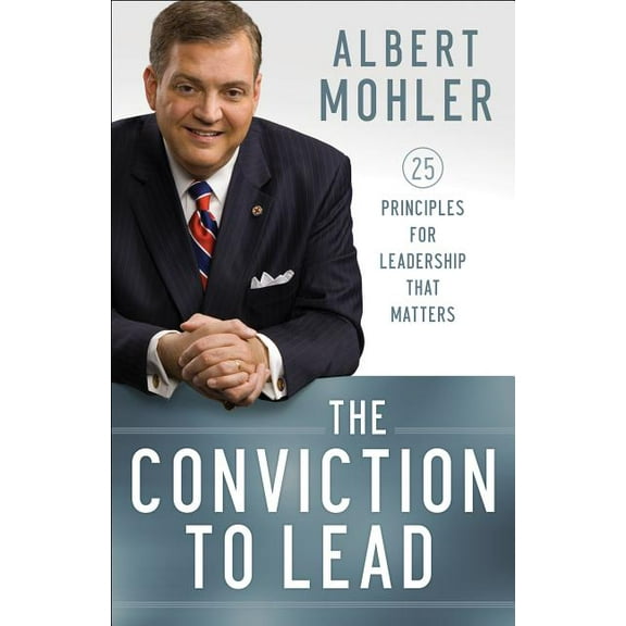The Conviction to Lead: 25 Principles for Leadership That Matters, (Paperback)