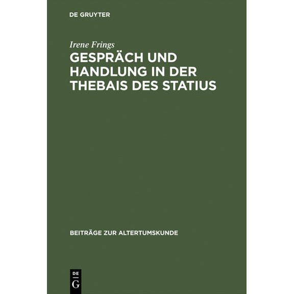Beiträge Zur Altertumskunde Gespräch Und Handlung in Der Thebais Des Statius, Book 18, (Hardcover)