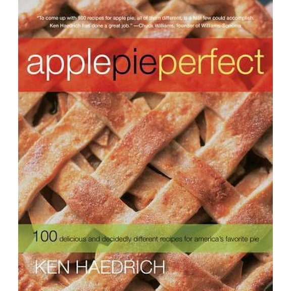 Pre-Owned Apple Pie Perfect: 100 Delicious and Decidedly Different Recipes for America's Favorite Pie (Paperback) 1558322256 9781558322257