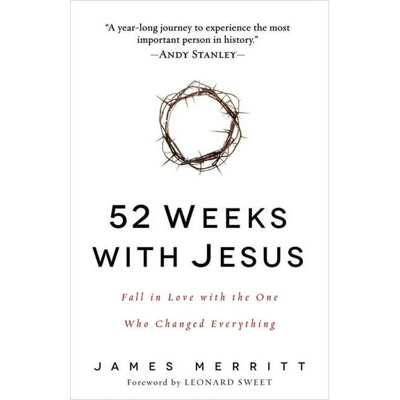 52 Weeks with Jesus: Fall in Love with the One Who Changed Everything, (Paperback)