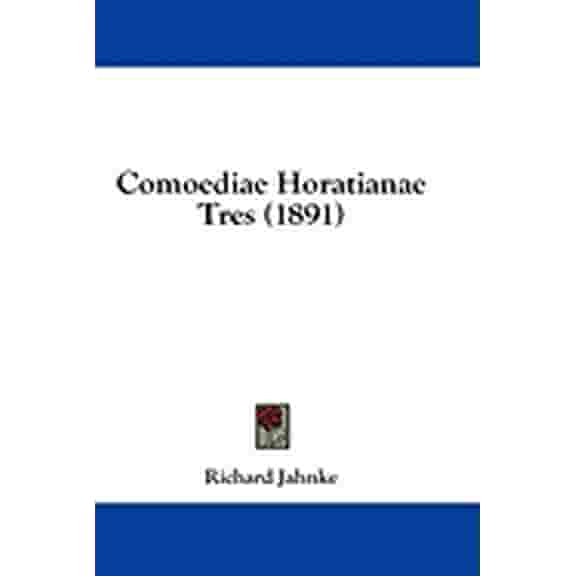 Comoediae Horatianae Tres (1891) (Paperback)