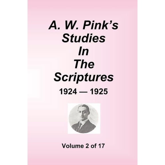 A.W. Pink's Studies In The Scriptures - 1924-25, Volume 2 of 17, (Paperback)