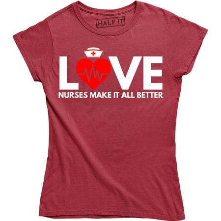 

Love Nurses Make It All Better - Medical First Aid Nursing Wome s T-Shirt