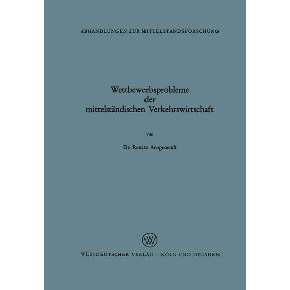 Abhandlungen Zur Mittelstandsforschung Wettbewerbsprobleme Der MittelstÃ¤ndischen Verkehrswirtschaft, Book 21, (Paperback)