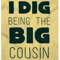 thumbnail image 2 of Dig Being Big Cousin Family Little Toddler Boy Girl T Shirt Infant Toddler Brisco Brands 18M, 2 of 6
