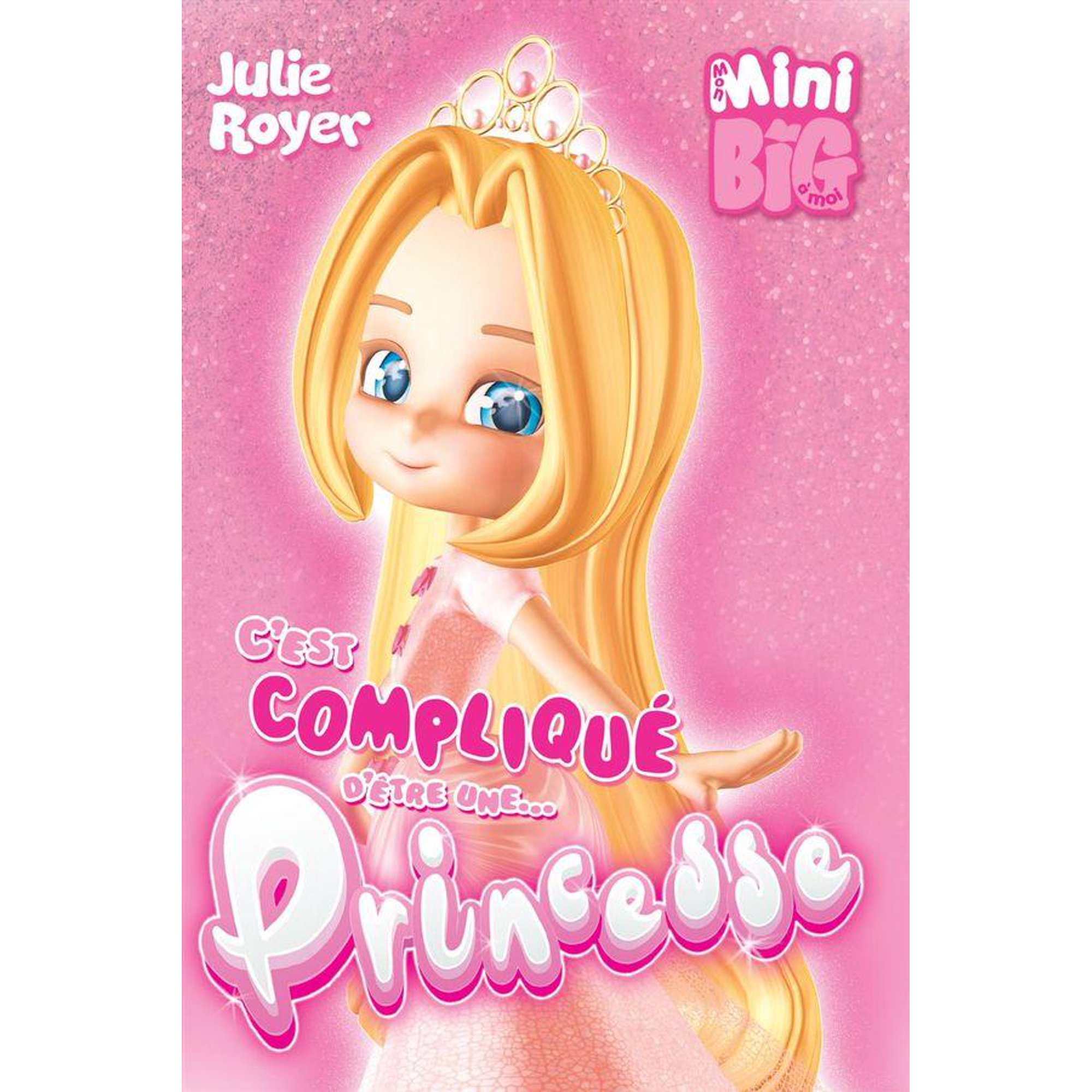 Mon Mini Big A Moi C Est Complique D Etre Une Princess French Book Walmart Canada
