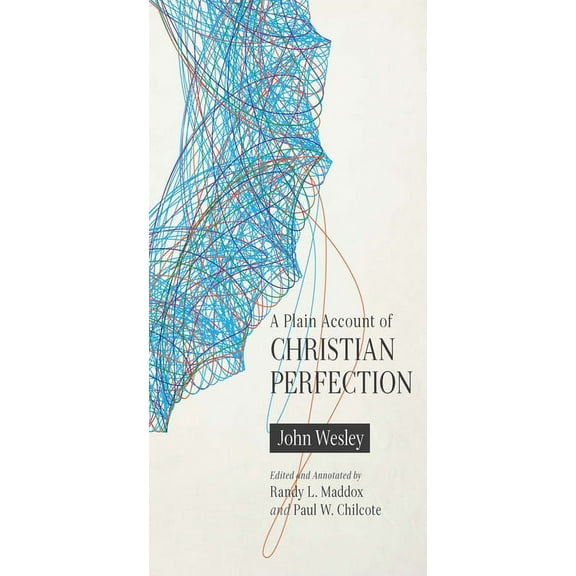 A Plain Account of Christian Perfection, Annotated, (Paperback)