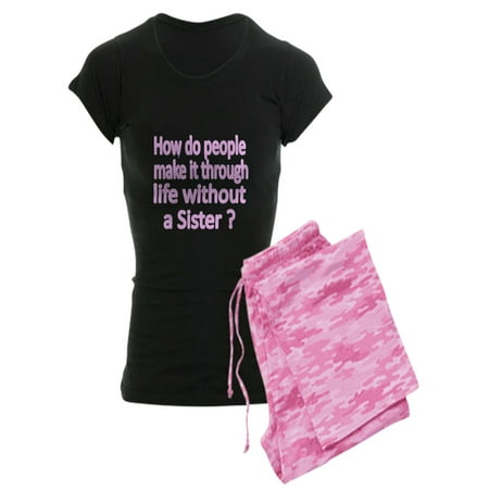 

CafePress - How Do People Make It Through Life Without A Sist - Women s Dark Pajamas