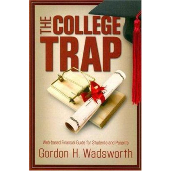 Pre-Owned The College Trap: Web-based Financial Guide for Students and Parents (Paperback) 0965968219 9780965968218