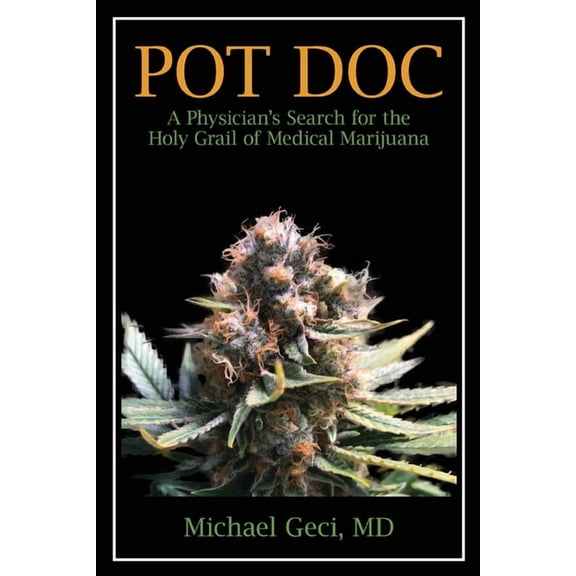 Pot Doc: A Physician's Search for the Holy Grail of Medical Marijuana, (Paperback)