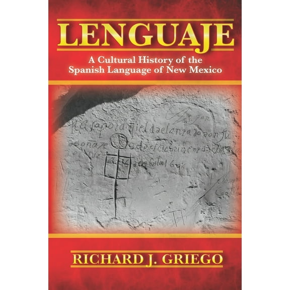 Lenguaje: A Cultural History of the Spanish Language of New Mexico, (Paperback)