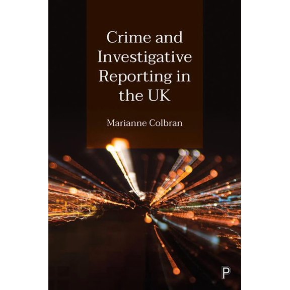 Crime and Investigative Reporting in the UK, (Hardcover)