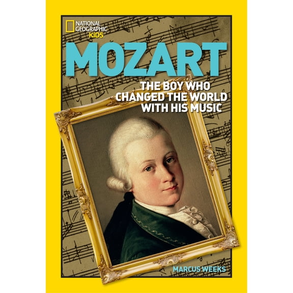 Pre-Owned Mozart: The Boy Who Changed the World with His Music (Paperback) 1426314515 9781426314513