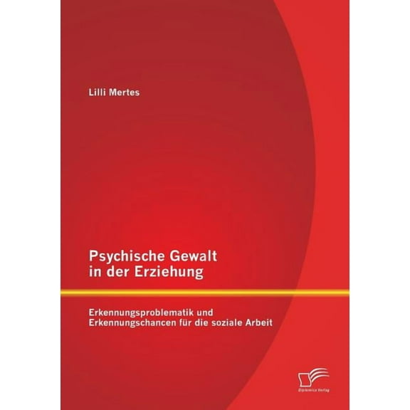 Psychische Gewalt in der Erziehung: Erkennungsproblematik und Erkennungschancen für die soziale Arbeit (Paperback)
