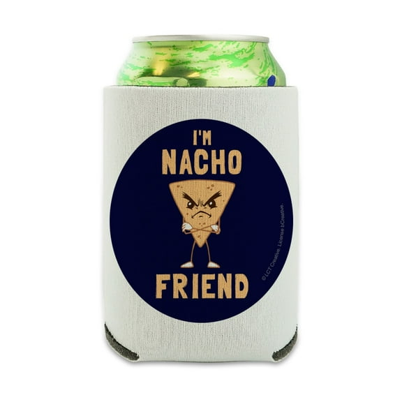 I'm Nacho Friend Not Your Funny Humor Can Cooler - Drink Sleeve Hugger Collapsible Insulator - Beverage Insulated Holder