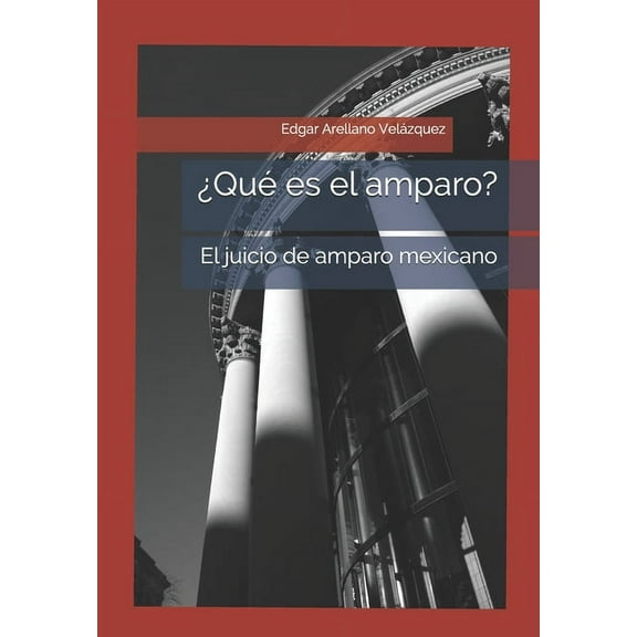 ¿Qué es el amparo?: El juicio de amparo mexicano. (Paperback)