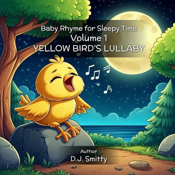 Baby Rhyme for Sleepy Time Yellow Bird's Lullaby: Baby Rhyme for Sleepy Time Volume 1, (Paperback)