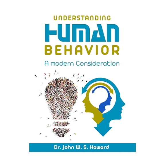 Understanding Human Behavior: A Modern Consideration, (Paperback)