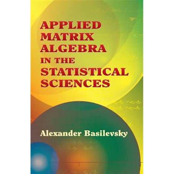 Pre-Owned Applied Matrix Algebra in the Statistical Sciences (Paperback) 0486445380 9780486445380