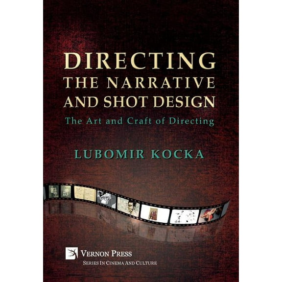 Cinema and Culture: Directing the Narrative and Shot Design: The Art and Craft of Directing (Hardback, B&W) (Hardcover)