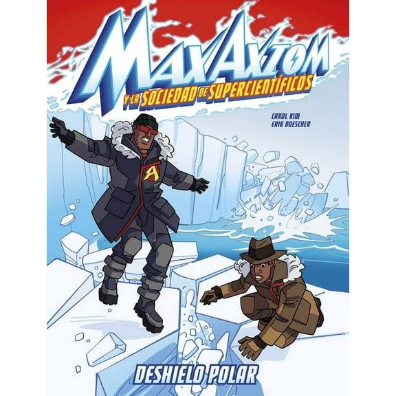 Max Axiom y la Sociedad de SupercientÃÂfi Deshielo Polar: Una Aventura de Max Axiom, SúpercientÃÂfico, (Hardcover)