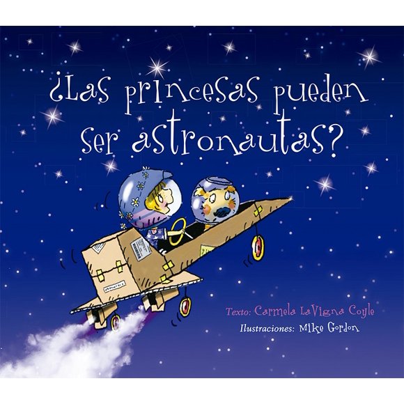 LAS PRINCESAS PUEDEN SER ASTRONAUTAS PICARONA CARMELA LAVIGNA COYLE