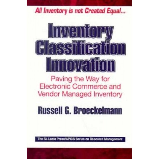 Inventory Classification Innovation: Paving the Way for Electronic Commerce and Vendor Managed Inventory (Resource Management)