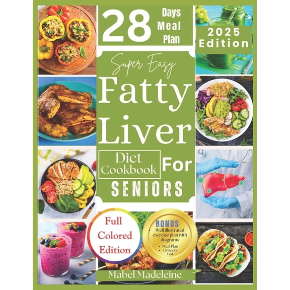Liver Health Super Easy Fatty Liver Diet Cookbook for Seniors: 50  Simple, Colorful Tasty Recipes for Revitalization, Detox, and Heal, Book 1, (Paperback)