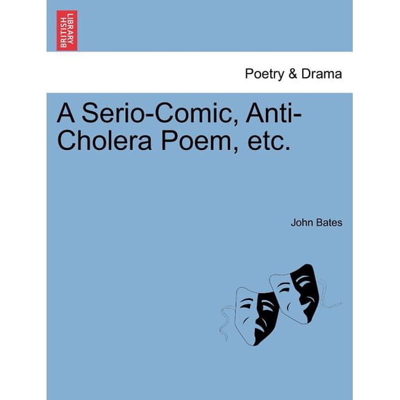 A Serio-Comic, Anti-Cholera Poem, Etc.