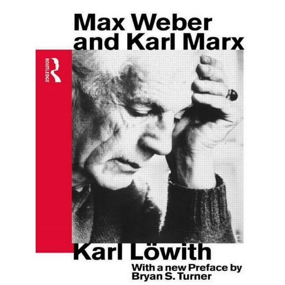 Routledge Classics in Sociology Max Weber and Karl Marx, (Paperback)