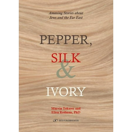 - Pepper, Silk and Ivory : Amazing Stories about Jews and the Far East