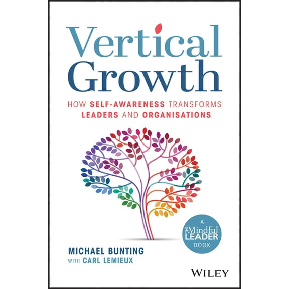Vertical Growth: How Self-Awareness Transforms Leaders and Organisations, (Paperback)