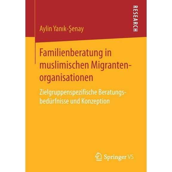 Familienberatung in Muslimischen Migrantenorganisationen: Zielgruppenspezifische Beratungsbedürfnisse Und Konzeption, (Paperback)