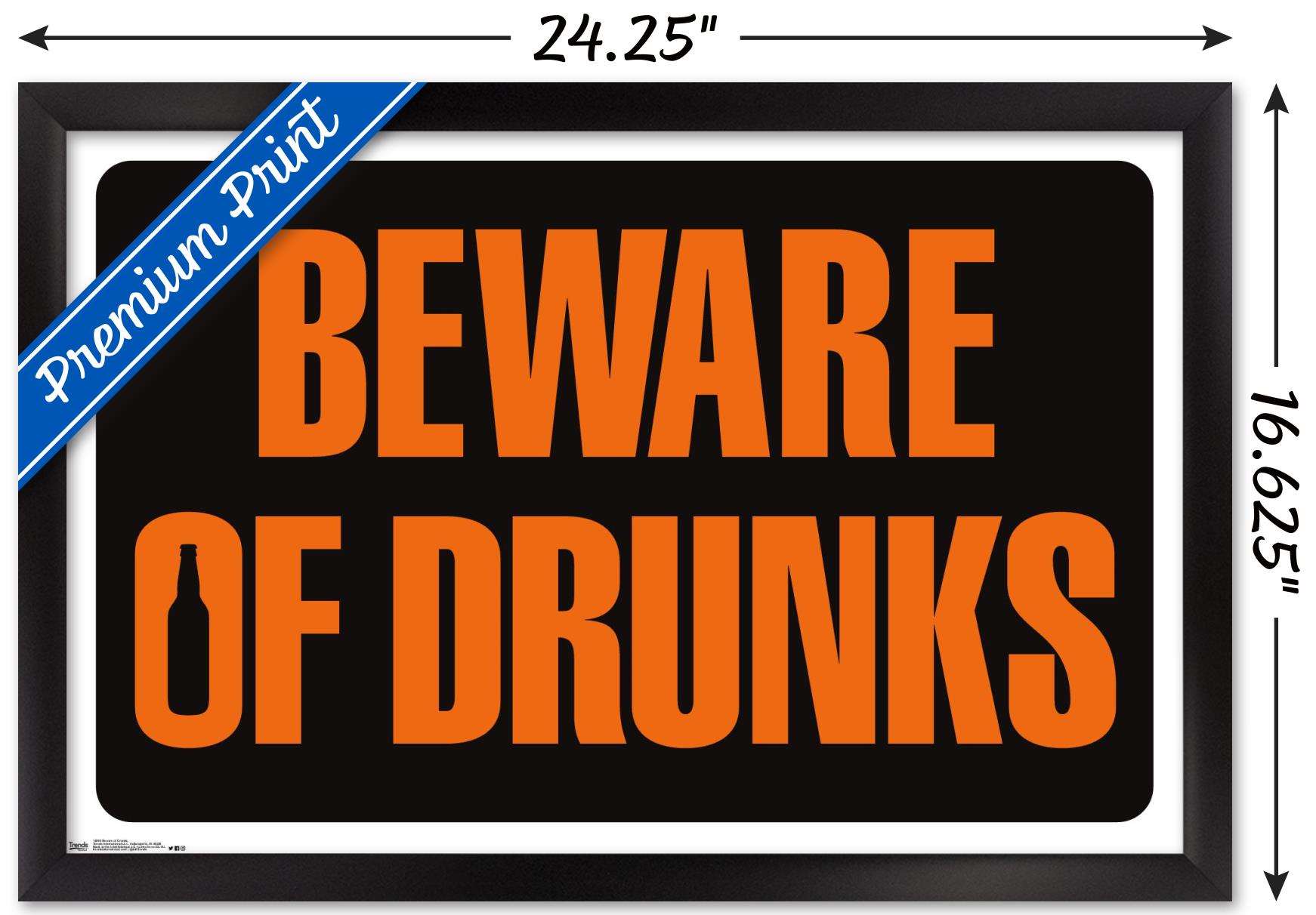 Beware of Drunks Wall Poster, 14.725" x 22.375", Framed