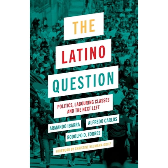 Pre-Owned The Latino Question: Politics, Laboring Classes and the Next Left (Paperback) 0745335241 9780745335247
