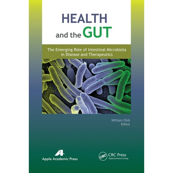 Health and the Gut: The Emerging Role of Intestinal Microbiota in Disease and Therapeutics, (Paperback)