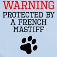 thumbnail image 2 of CafePress - Protected By A French Mastiff Body Suit - Baby Light Bodysuit, Size Newborn - 24 Months, 2 of 4